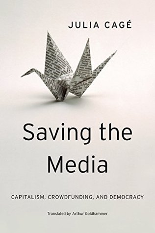 Saving the Media: Capitalism, Crowdfunding, and Democracy (Kindle Edition)