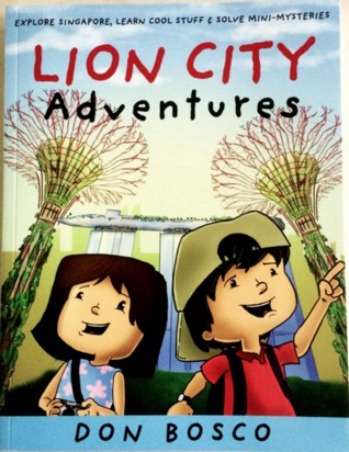 Lion City Adventures: Explore Singapore, Learn Cool Stuff and Solve Mini-Mysteries
