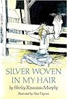 Silver Woven in My Hair by Shirley Rousseau Murphy Silver Woven in My Hair by Shirley Rousseau Murphy