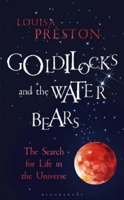 Goldilocks and the Water Bears: The Search for Life in the Universe (Bloomsbury Sigma)