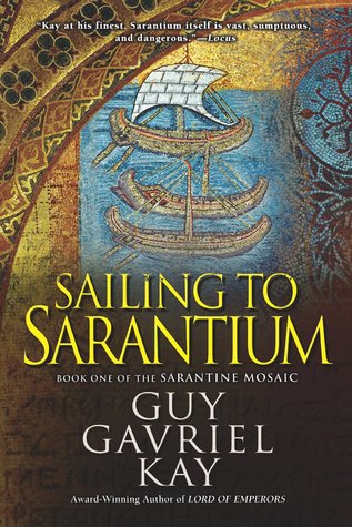 Sailing to Sarantium (The Sarantine Mosaic, #1)