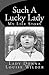 Such A Lucky Lady: A Real Life Story
