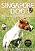 The Singapore Dog: K9 Facts...