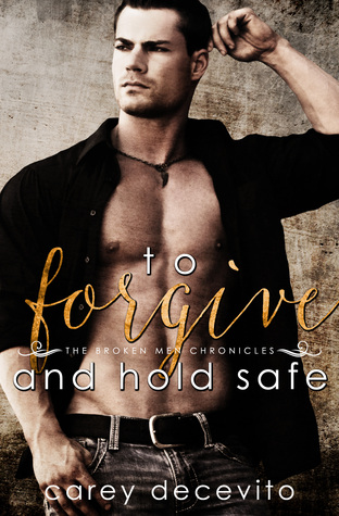 To Forgive & Hold Safe (The Broken Men Chronicles #4)