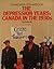 The depression years: Canada in the 1930's (Canadiana scrapbook series)