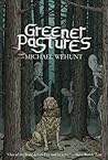 Greener Pastures by Michael Wehunt