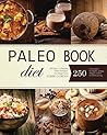 Paleo: 250 Easy To Prepare Paleo Recipes for Weight Loss Paleo: 250 Easy To Prepare Paleo Recipes for Weight Loss
