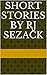 Short Stories by rj Sezack