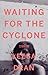 Waiting for the Cyclone: St...