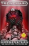 Josiah Trenchard and the Morgenstern by Jonathon Fletcher