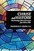Christ and History: The Christology of Bernard Lonergan from 1935 to 1982 (Lonergan Studies)