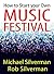 How to Start Your Own Music Festival by Michael Silverman