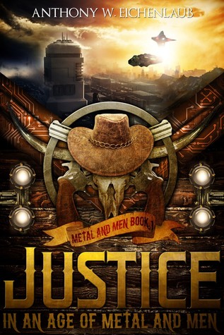 Justice in an Age of Metal and Men (Metal and Men #1)