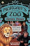Morgan's Zoo by James    Howe