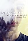 Strength to Forgive by Jaclyn Osborn