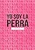 Yo soy la perra (YoSoy#1) (Spanish Edition)