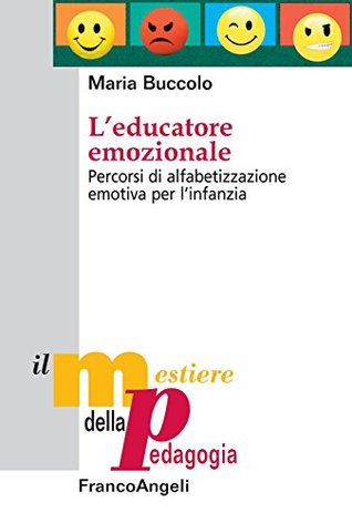 L’educatore emozionale. Percorsi di alfabetizzazione emotiva per l’ infanzia (Italian Edition)