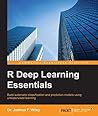 R Deep Learning Essentials by Joshua F. Wiley