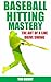 Baseball Hitting Mastery by Tim Quiery