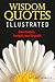 Wisdom Quotes Illustrated.: Awareness, Insight, and Growth