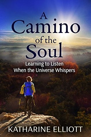 A Camino of the Soul: Learning to Listen When the Universe Whispers (Kindle Edition)