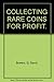 Collecting rare coins for profit