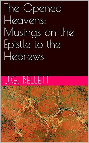 The Opened Heavens: Musings on the Epistle to the Hebrews