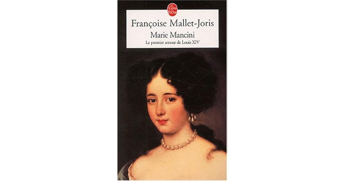 Marie Mancini Le Premier Amour De Louis Xiv By Joris Mallet