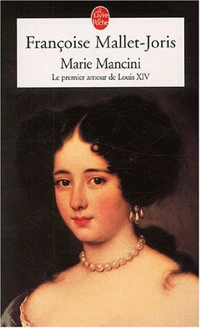 Marie Mancini Le Premier Amour De Louis Xiv By Joris Mallet