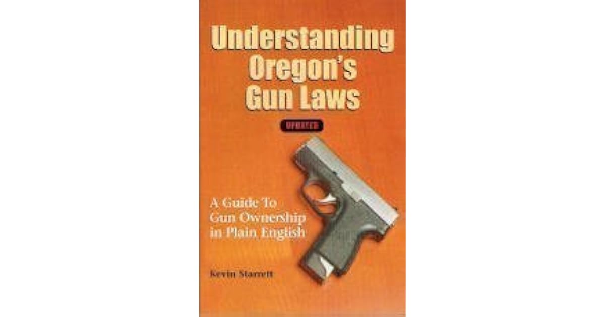 Understanding Oregon's Gun Laws A Guide to Ownership in Plain English