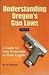 Understanding Oregon's Gun Laws: A Guide to Ownership in Plain English