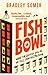 Fishbowl by Bradley Somer
