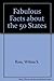 Fabulous Facts About the 50...