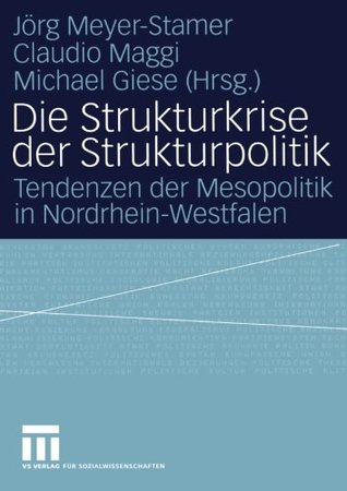 Die Strukturkrise der Strukturpolitik: Tendenzen der Mesopolitik in Nordrhein-Westfalen (German Edition)