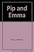 Pip and Emma