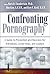 Confronting Pornography by Mark D. Chamberlain Confronting Pornography by Mark D. Chamberlain
