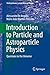 Introduction to Particle and Astroparticle Physics: Questions to the Universe (Undergraduate Lecture Notes in Physics Book 7)