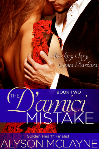 The D'amici Mistake (Sizzling, Sexy, Santa Barbara Book 2)
