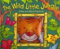 The Wild Little Jungle: A Mix-and-Match Flap Book (Board Book)