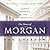 The House of Morgan: An American Banking Dynasty and the Rise of Modern Finance