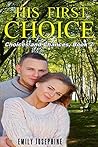 His First Choice (Choices and Chances #2) His First Choice (Choices and Chances #2)