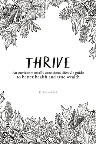 Thrive: An environmentally conscious lifestyle guide to better health and true wealth (Paperback)