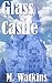 Glass Castle by M. Watkins