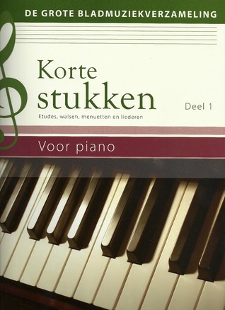 Korte stukken: Deel 1 (De grote bladmuziekverzameling)