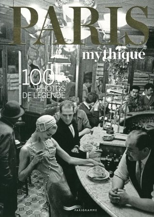 Paris mythique (bilingual French and English) (French Edition)