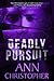Deadly Pursuit (Deadly #1)