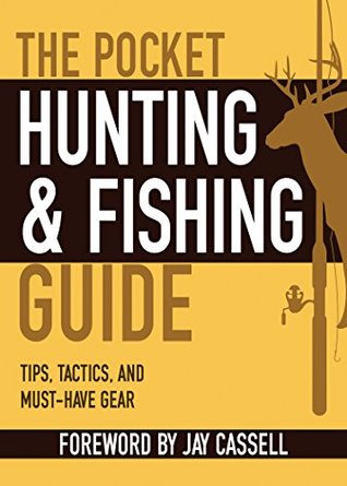 The Pocket Hunting & Fishing Guide: Tips, Tactics, and Must-Have Gear (Pocket Guide)