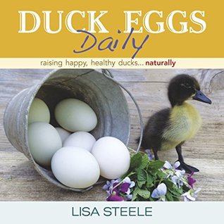 Duck Eggs Daily: Raising Happy, Healthy Ducks...Naturally (Kindle Edition)