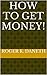 HOW TO GET MONEY!