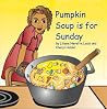 Pumpkin Soup is for Sunday by Liliane Nerette Louis